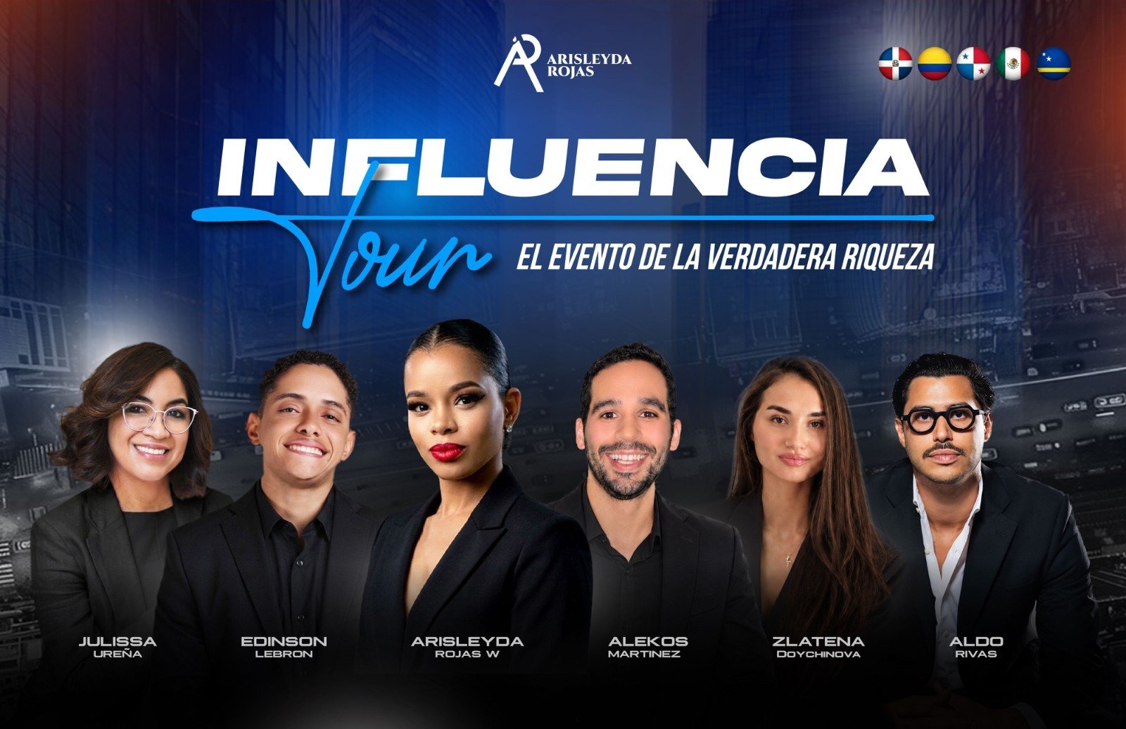Influencia Tour, el evento de la verdadera riqueza. Speakers: Julissa Ureña, Edinson Lebrón, Arisleyda Rojas W, Alekos Martínez, Zlatena Doychinova y Aldo Rivas.